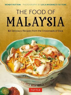 La cuisine de Malaisie : 62 recettes délicieuses du carrefour de l'Asie - The Food of Malaysia: 62 Delicious Recipes from the Crossroads of Asia