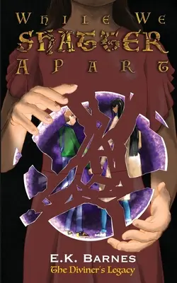 Tandis que nous éclatons en morceaux - While We Shatter Apart