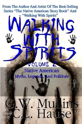 Walking With Spirits Volume 2 Native American Myths, Legends, and Folklore (La marche avec les esprits Volume 2 Mythes, légendes et folklore amérindiens) - Walking With Spirits Volume 2 Native American Myths, Legends, And Folklore