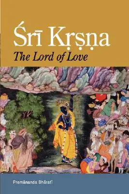 Sri Krsna : Le Seigneur de l'Amour - Sri Krsna: The Lord of Love