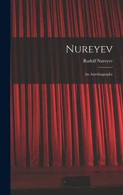 Noureev : une autobiographie - Nureyev: an Autobiography