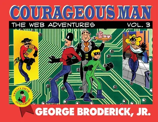 Un homme courageux : Les aventures du Web, vol. 3 - Courageous Man: The Web Adventures, vol. 3