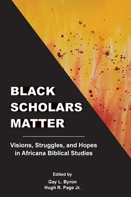 Black Scholars Matter : Visions, luttes et espoirs dans les études bibliques africaines - Black Scholars Matter: Visions, Struggles, and Hopes in Africana Biblical Studies