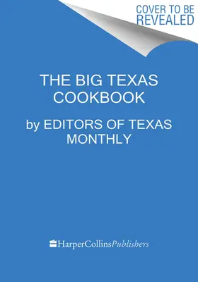 Le grand livre de cuisine du Texas : Les aliments qui définissent l'État de l'étoile solitaire - The Big Texas Cookbook: The Food That Defines the Lone Star State