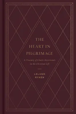 Le cœur en pèlerinage : Un trésor de dévotionnels classiques sur la vie chrétienne - The Heart in Pilgrimage: A Treasury of Classic Devotionals on the Christian Life