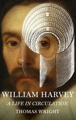 William Harvey : Une vie en circulation - William Harvey: A Life in Circulation