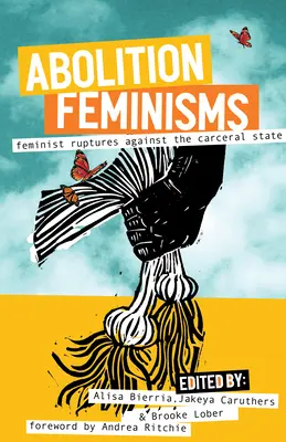 Féminismes abolitionnistes Vol. 2 : Ruptures féministes contre l'État carcéral - Abolition Feminisms Vol. 2: Feminist Ruptures Against the Carceral State