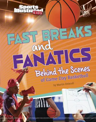 Pause rapide et fanatiques : Dans les coulisses du basket-ball - Fast Breaks and Fanatics: Behind the Scenes of Game Day Basketball
