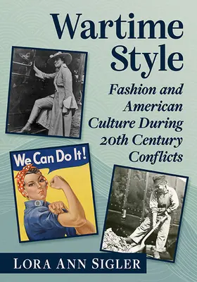 Le style en temps de guerre : La mode et la culture américaine pendant les conflits du XXe siècle - Wartime Style: Fashion and American Culture During 20th Century Conflicts