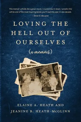 Aimer l'enfer de nous-mêmes (un mémoire) - Loving the Hell Out of Ourselves (a memoir)