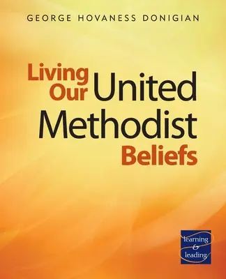 Vivre nos convictions méthodistes unies : Apprendre et diriger - Living Our United Methodist Beliefs: Learning & Leading