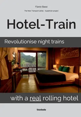 Train-hôtel : Révolutionner les trains de nuit avec un véritable hôtel roulant - Hotel-Train: Revolutionise night trains with a real rolling hotel