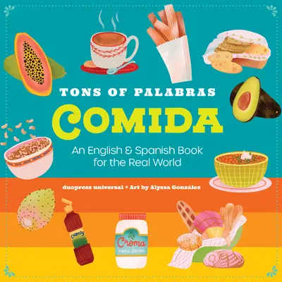 Tons of Palabras : Comida : Un livre en anglais et en espagnol pour le monde réel - Tons of Palabras: Comida: An English & Spanish Book for the Real World