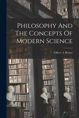 Philosophie et concepts de la science moderne - Philosophy And The Concepts Of Modern Science