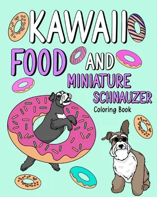 Kawaii Food et Schnauzer miniature : Livre de coloriage pour adultes, activité de coloriage, cadeau pour les amoureux des chiens. - Kawaii Food and Miniature Schnauzer: Coloring Book for Adult, Activity Coloring, Dog Lovers Gift