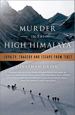 Meurtre dans le Haut Himalaya : Loyauté, tragédie et évasion du Tibet - Murder in the High Himalaya: Loyalty, Tragedy, and Escape from Tibet