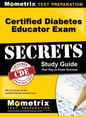 Secrets de l'examen d'éducateur certifié en diabétologie, guide d'étude : Les secrets de l'examen d'éducateur certifié en diabétologie, guide d'étude : CDE Test Review for the Certified Diabetes Educator Exam - Certified Diabetes Educator Exam Secrets, Study Guide: CDE Test Review for the Certified Diabetes Educator Exam