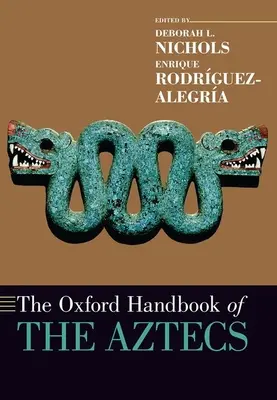 Manuel d'Oxford sur les Aztèques - The Oxford Handbook of the Aztecs