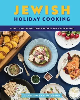 La cuisine des fêtes juives : Une collection internationale de plus de 250 recettes délicieuses pour les célébrations juives - Jewish Holiday Cooking: An International Collection of More Than 250 Delicious Recipes for Jewish Celebration