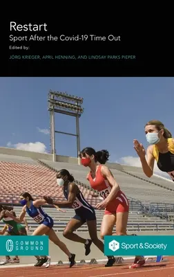 Redémarrer. Le sport après l'arrêt du Covid-19 - Restart. Sport After the Covid-19 Time Out