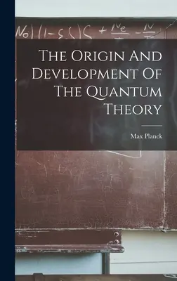 L'origine et le développement de la théorie des quanta - The Origin And Development Of The Quantum Theory