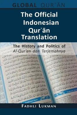La traduction officielle indonésienne du Qurʾān : L'histoire et la politique d'Al-Qur'an dan Terjemahnya - The Official Indonesian Qurʾān Translation: The History and Politics of Al-Qur'an dan Terjemahnya
