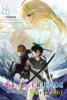 Notre dernière croisade ou l'avènement d'un nouveau monde, Vol. 4 (Manga) - Our Last Crusade or the Rise of a New World, Vol. 4 (Manga)