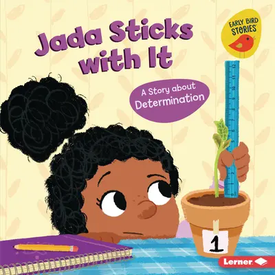 Jada s'accroche : Une histoire sur la détermination - Jada Sticks with It: A Story about Determination