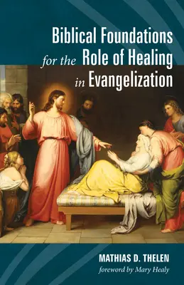 Fondements bibliques du rôle de la guérison dans l'évangélisation - Biblical Foundations for the Role of Healing in Evangelization