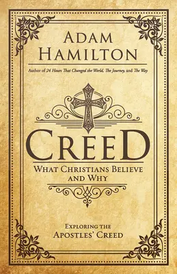 Credo : Ce que les chrétiens croient et pourquoi - Creed: What Christians Believe and Why