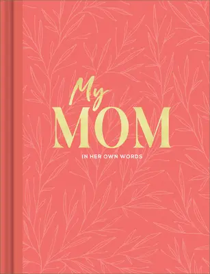 Ma mère : Un journal d'entretien pour capturer des réflexions dans ses propres mots - My Mom: An Interview Journal to Capture Reflections in Her Own Words