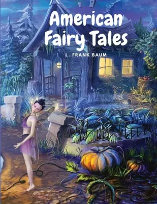 Contes de fées américains : Douze contes de fées pour enfants - American Fairy Tales: Twelve Fairy Stories for Children