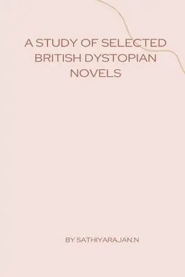 Étude d'une sélection de romans dystopiques britanniques - A Study of Selected British Dystopian Novels