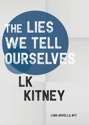 Les mensonges que nous nous racontons - The Lies We Tell Ourselves