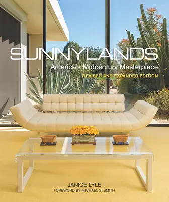 Sunnylands : Le chef-d'œuvre américain du milieu du siècle, édition révisée et augmentée - Sunnylands: America's Midcentury Masterpiece, Revised and Expanded Edition