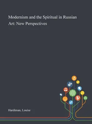Modernisme et spiritualité dans l'art russe : Nouvelles perspectives - Modernism and the Spiritual in Russian Art: New Perspectives