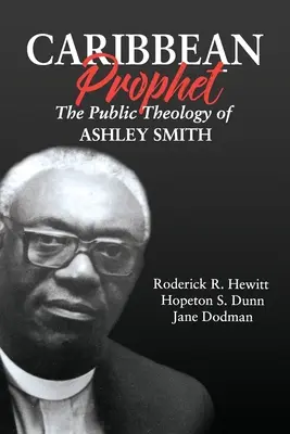 Prophète des Caraïbes : La théologie publique d'Ashley Smith - Caribbean Prophet: The Public Theology of Ashley Smith