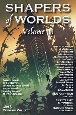 Shapers of Worlds Volume III : Science-fiction et fantasy par des auteurs ayant participé au podcast The Worldshapers, récompensé par un Aurora Award. - Shapers of Worlds Volume III: Science fiction and fantasy by authors featured on the Aurora Award-winning podcast The Worldshapers