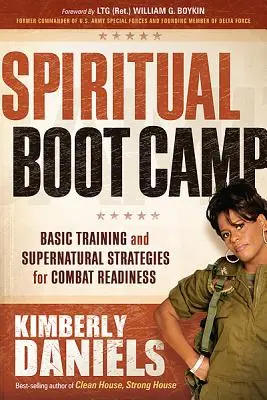 Le camp d'entraînement spirituel : Entraînement de base et stratégies surnaturelles pour la préparation au combat - Spiritual Boot Camp: Basic Training and Supernatural Strategies for Combat Readiness