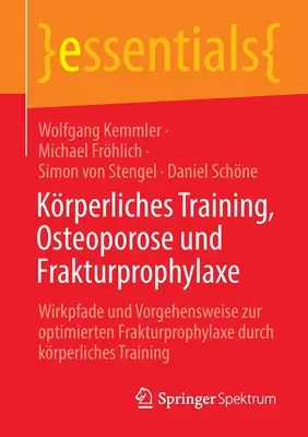 Entraînement physique, ostéoporose et prévention des fractures : La méthode et les moyens d'optimiser la prévention de la fracturation par l'entraînement physique - Krperliches Training, Osteoporose Und Frakturprophylaxe: Wirkpfade Und Vorgehensweise Zur Optimierten Frakturprophylaxe Durch Krperliches Training