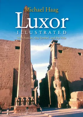 Louxor illustrée : Avec Assouan, Abou Simbel et le Nil - Luxor Illustrated: With Aswan, Abu Simbel, and the Nile