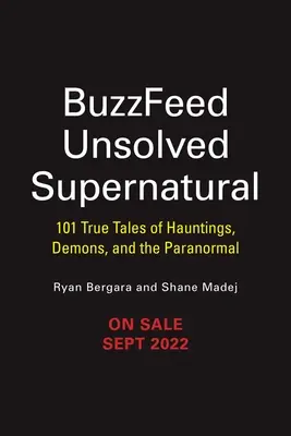 Buzzfeed Unsolved Supernatural : 101 True Tales of Hauntings, Demons, and the Paranormal (en anglais) - Buzzfeed Unsolved Supernatural: 101 True Tales of Hauntings, Demons, and the Paranormal