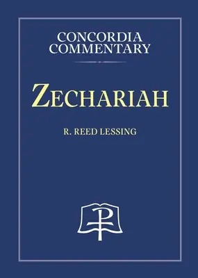 Zacharie - Concordia Commentary - Zechariah - Concordia Commentary