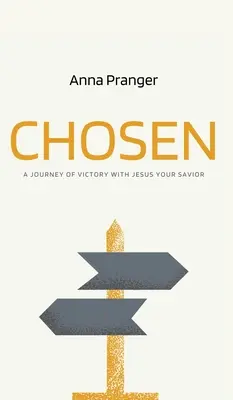 Choisi : Un voyage de victoire avec Jésus votre sauveur - Chosen: A Journey of Victory with Jesus Your Savior