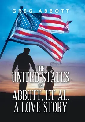 Les États-Unis contre Abbott, et al. une histoire d'amour - The United States Vs. Abbott, Et Al. a Love Story