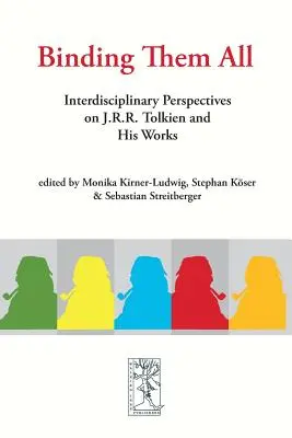 Les lier tous : perspectives interdisciplinaires sur J.R.R. Tolkien et ses œuvres - Binding Them All: Interdisciplinary Perspectives on J.R.R. Tolkien and His Works