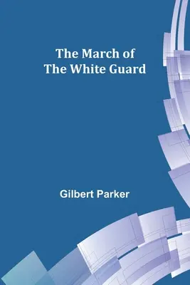 La marche de la garde blanche - The March of the White Guard