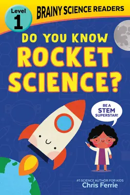 Lecteurs de sciences cérébrales : Connaissez-vous la science des fusées ? Niveau 1, lecteur débutant - Brainy Science Readers: Do You Know Rocket Science?: Level 1 Beginner Reader