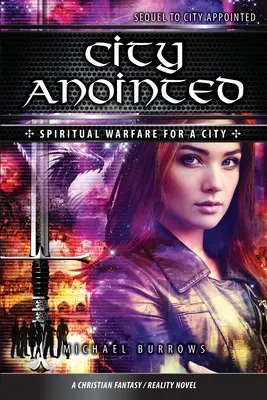 La ville ointe : Le combat spirituel pour une ville - City Anointed: Spiritual Warfare For A City