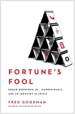 Le fou de la fortune : Edgar Bronfman Jr, Warner Music et une industrie en crise - Fortune's Fool: Edgar Bronfman, Jr., Warner Music, and an Industry in Crisis